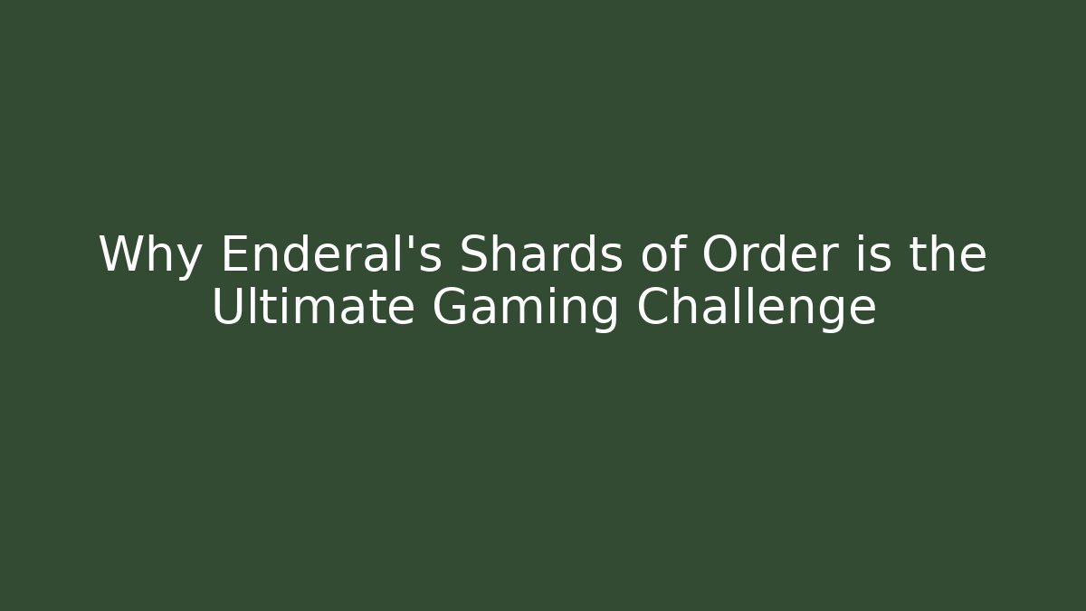 Why Enderal's Shards of Order is the Ultimate Gaming Challenge