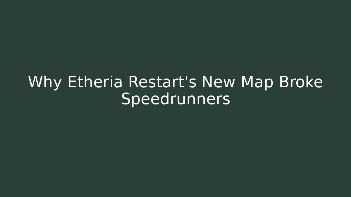 Why Etheria Restart’s New Map Broke Speedrunners