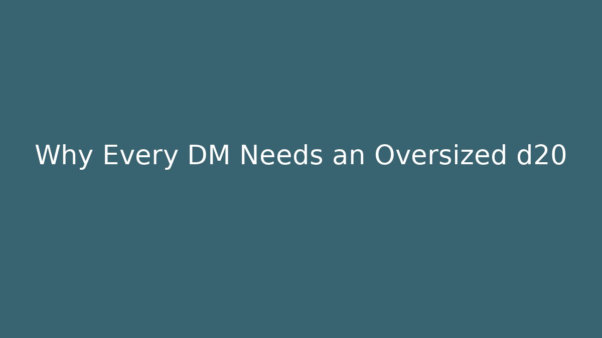 Why Every DM Needs an Oversized d20 - Vintage E-Juice