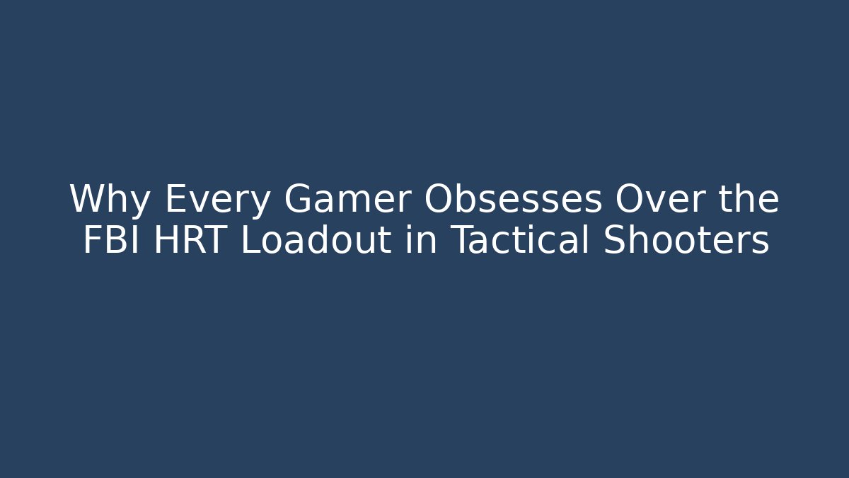 Why Every Gamer Obsesses Over the FBI HRT Loadout in Tactical Shooters - Vintage E-Juice