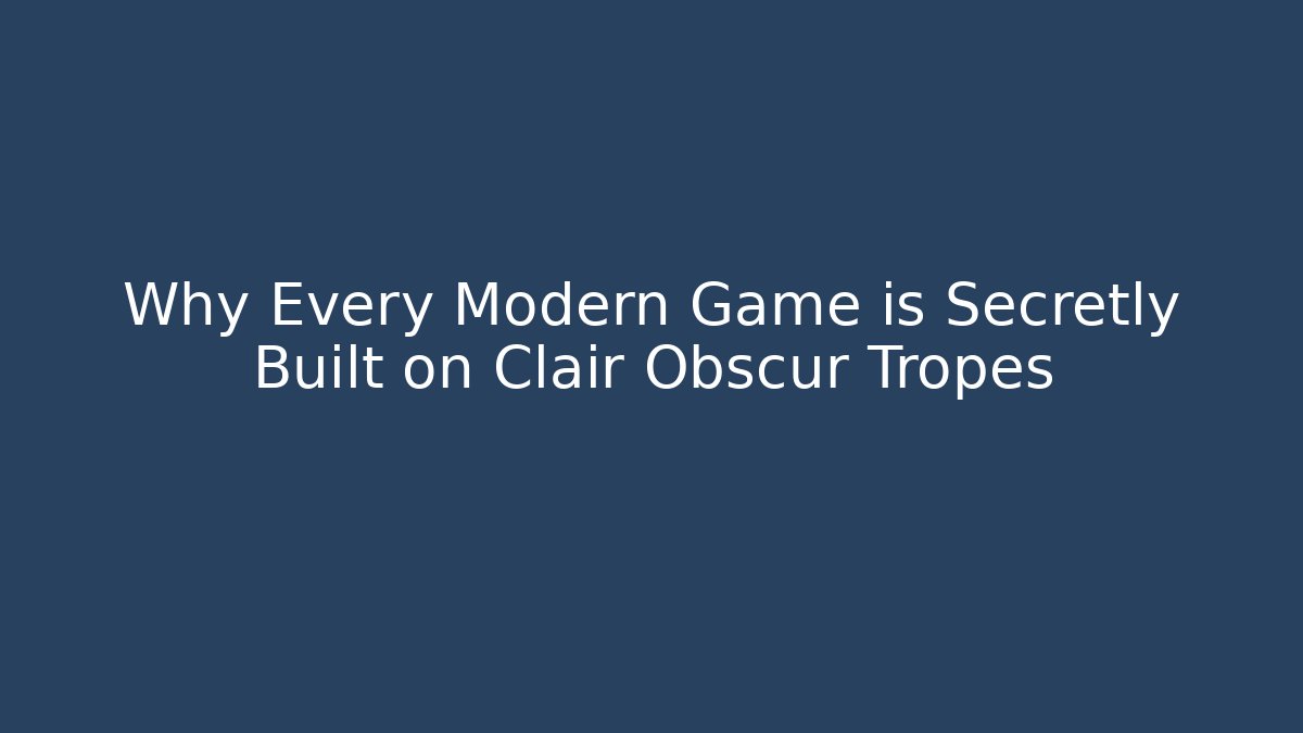 Why Every Modern Game is Secretly Built on Clair Obscur Tropes