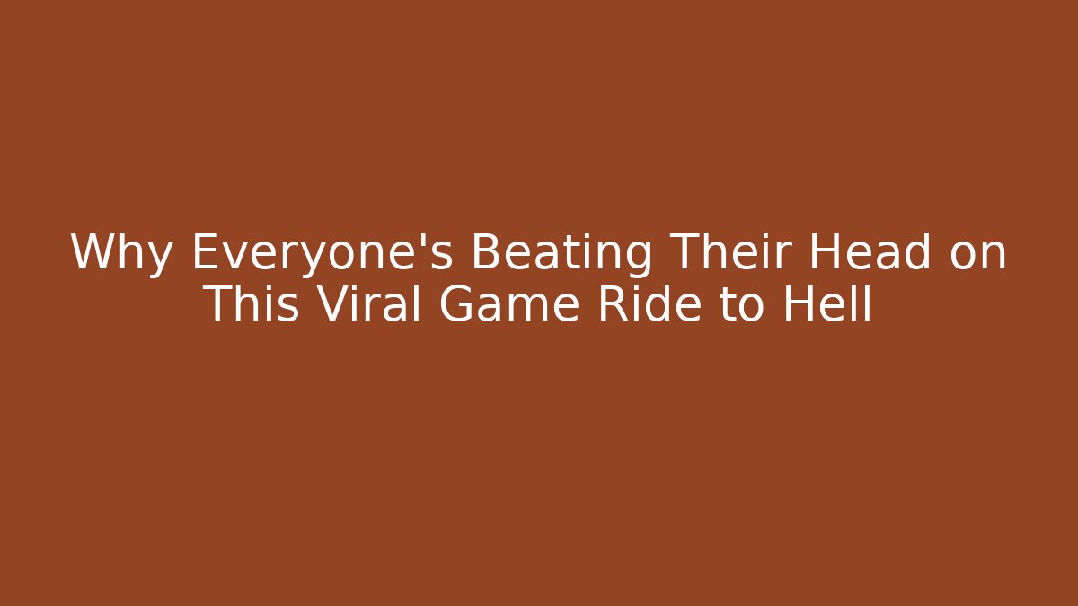 Why Everyone's Beating Their Head on This Viral Game Ride to Hell