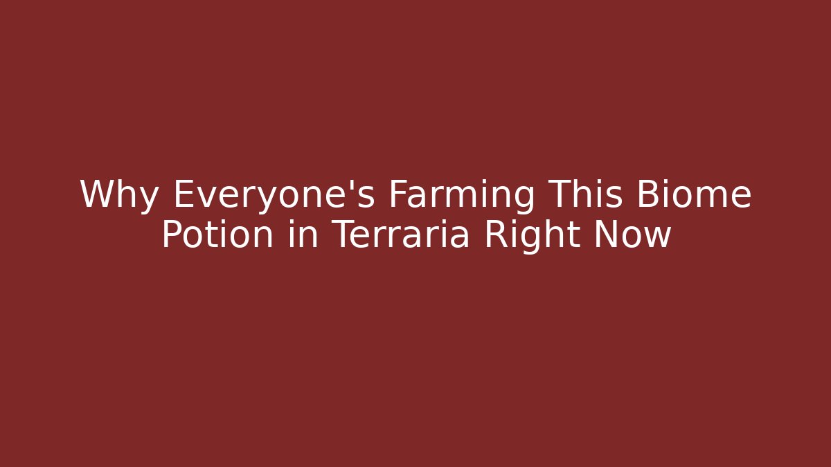 Why Everyone's Farming This Biome Potion in Terraria Right Now
