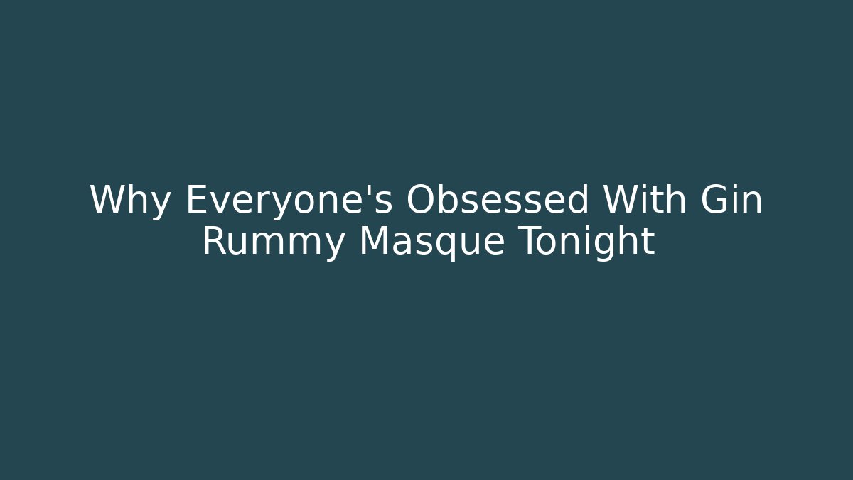 Why Everyone's Obsessed With Gin Rummy Masque Tonight - Vintage E-Juice