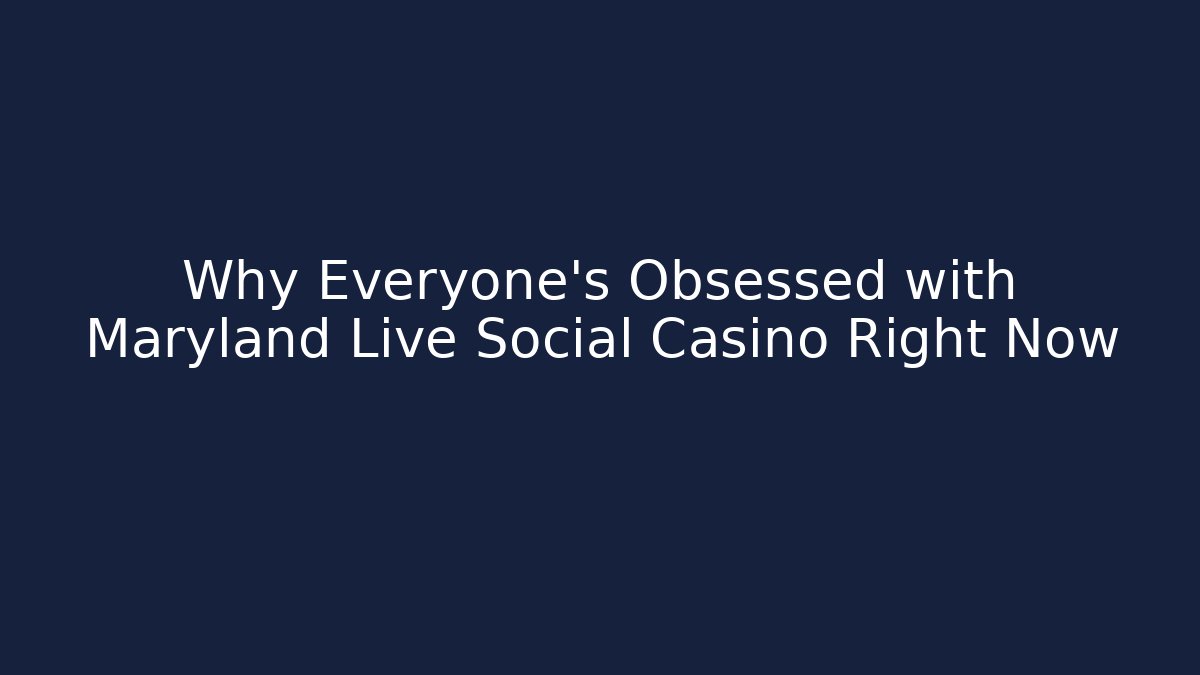 Why Everyone's Obsessed with Maryland Live Social Casino Right Now - Vintage E-Juice