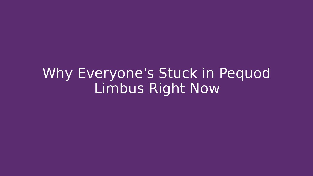 Why Everyone's Stuck in Pequod Limbus Right Now