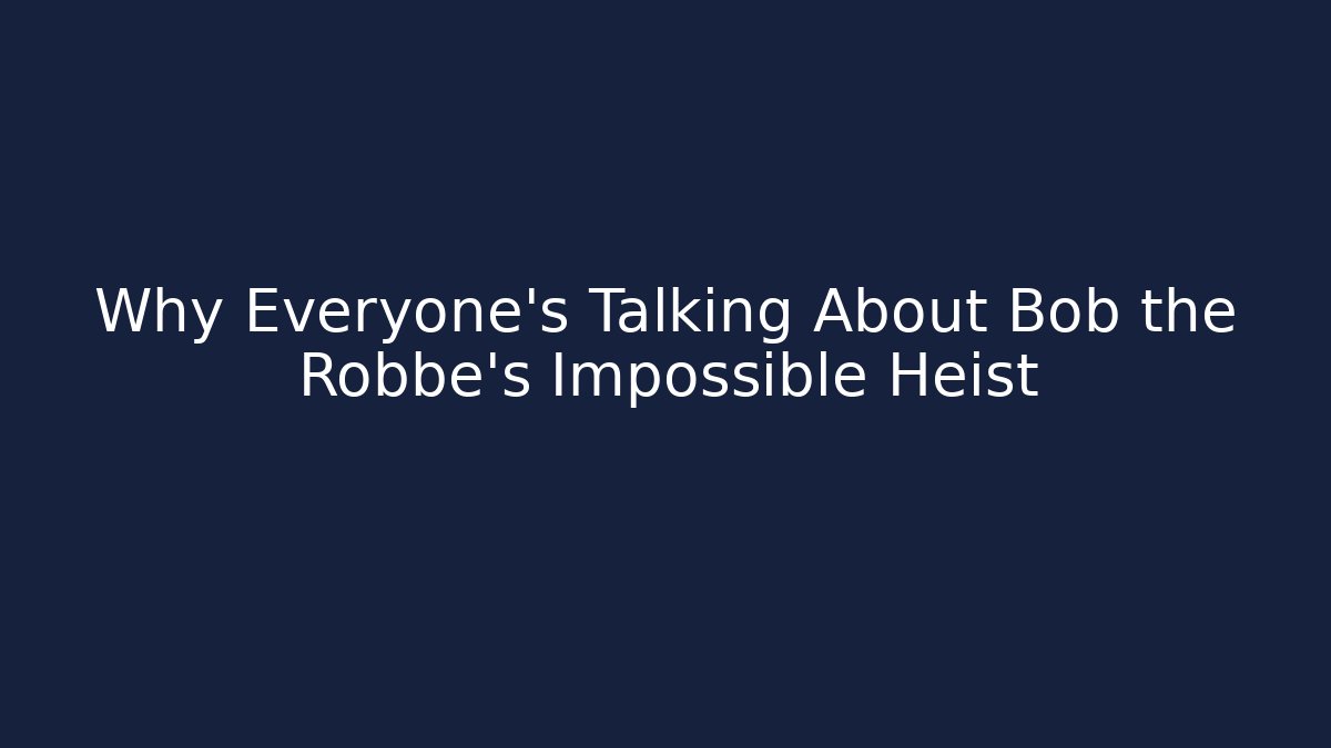 Why Everyone's Talking About Bob the Robbe's Impossible Heist - Vintage E-Juice