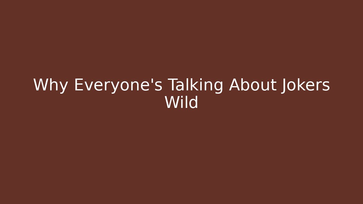 Why Everyone's Talking About Jokers Wild