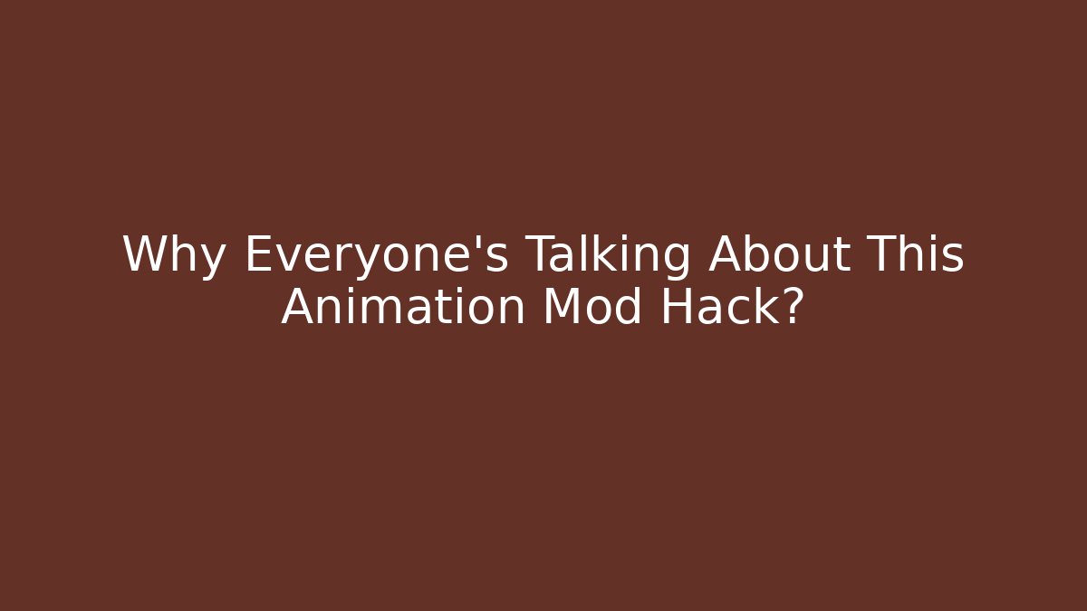 Why Everyone's Talking About This Animation Mod Hack?