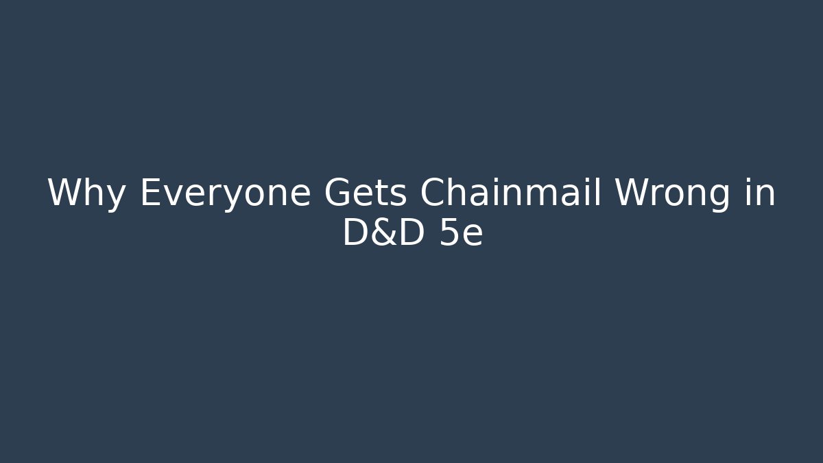 Why Everyone Gets Chainmail Wrong in D&D 5e - Vintage E-Juice