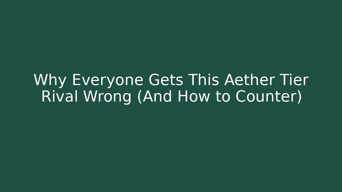 Why Everyone Gets This Aether Tier Rival Wrong (And How to Counter)
