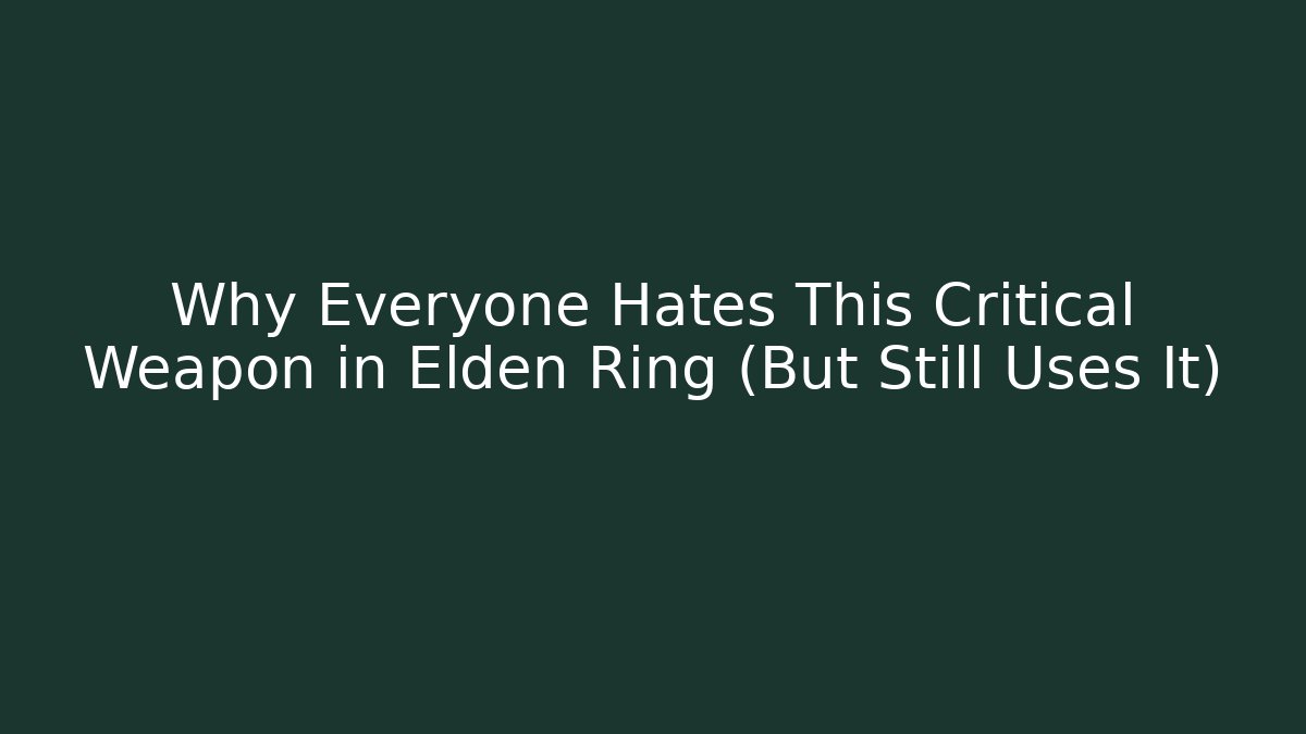 Why Everyone Hates This Critical Weapon in Elden Ring (But Still Uses It) - Vintage E-Juice