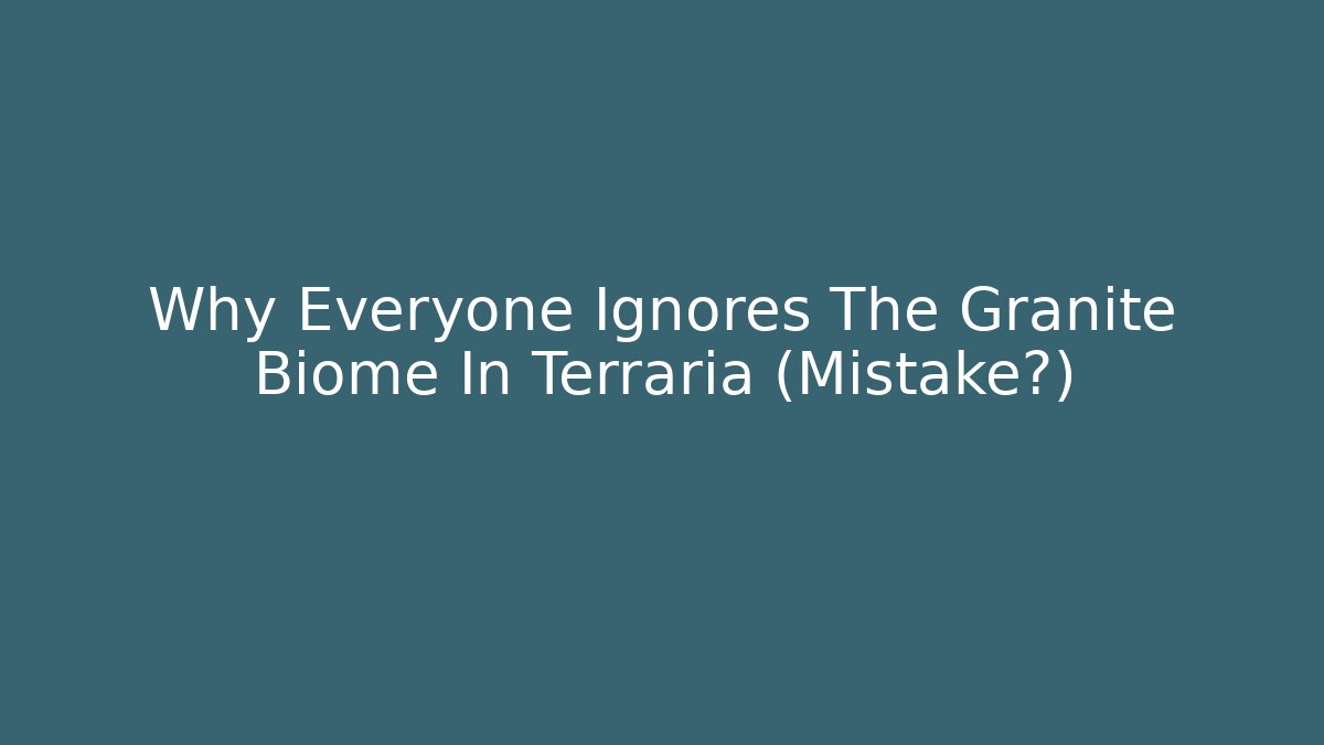 Why Everyone Ignores The Granite Biome In Terraria (Mistake?)