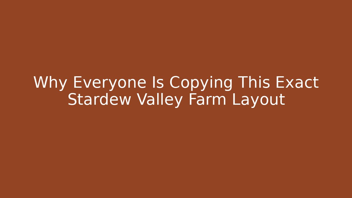 Why Everyone Is Copying This Exact Stardew Valley Farm Layout - Vintage E-Juice