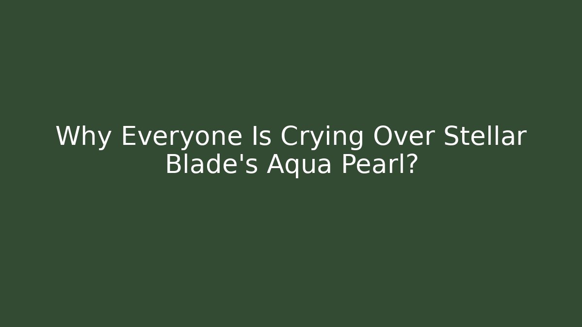 Why Everyone Is Crying Over Stellar Blade's Aqua Pearl? - Vintage E-Juice
