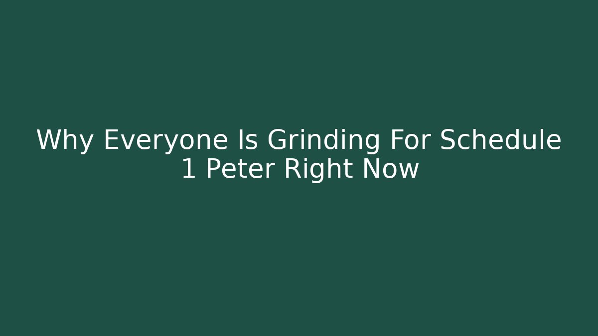 Why Everyone Is Grinding For Schedule 1 Peter Right Now
