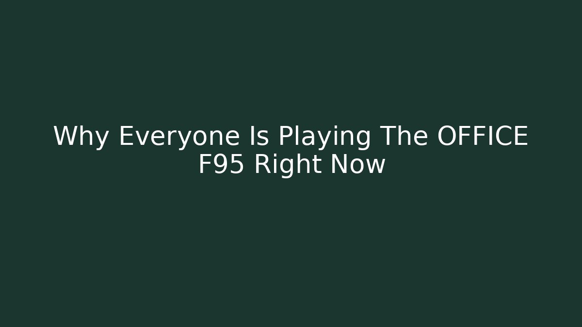 Why Everyone Is Playing The OFFICE F95 Right Now