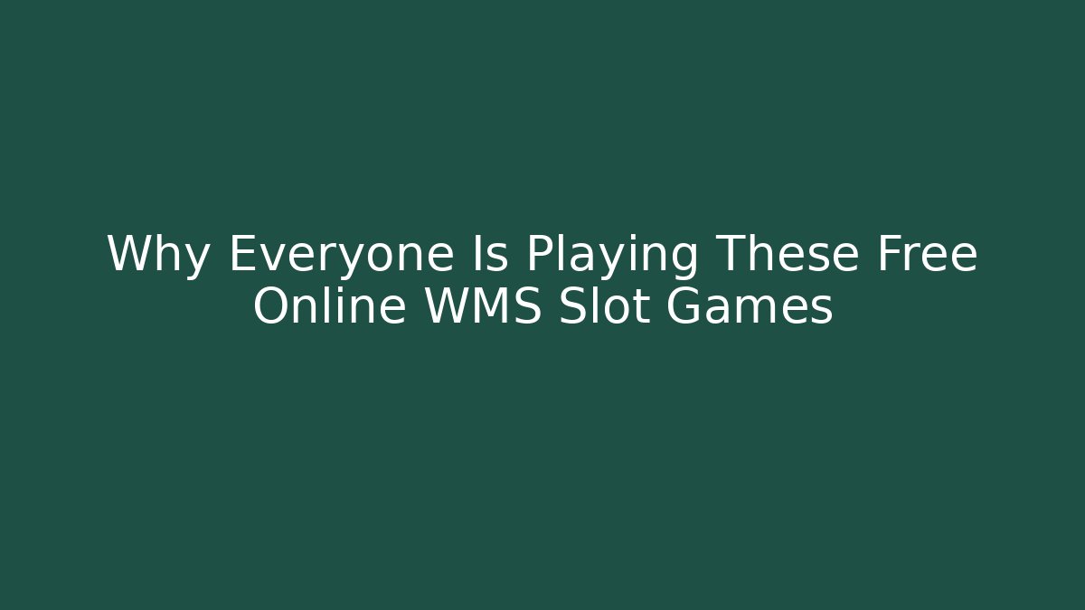 Why Everyone Is Playing These Free Online WMS Slot Games