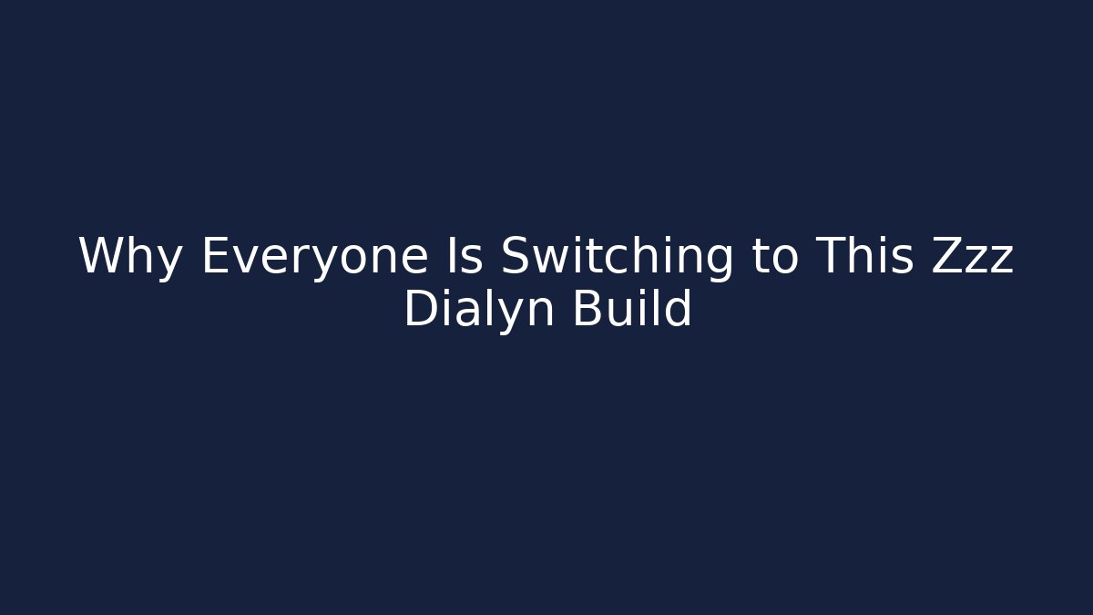 Why Everyone Is Switching to This Zzz Dialyn Build
