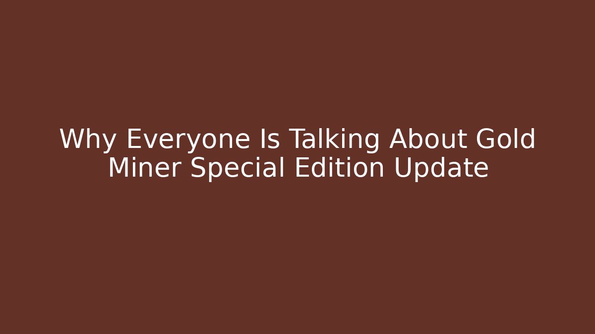 Why Everyone Is Talking About Gold Miner Special Edition Update - Vintage E-Juice