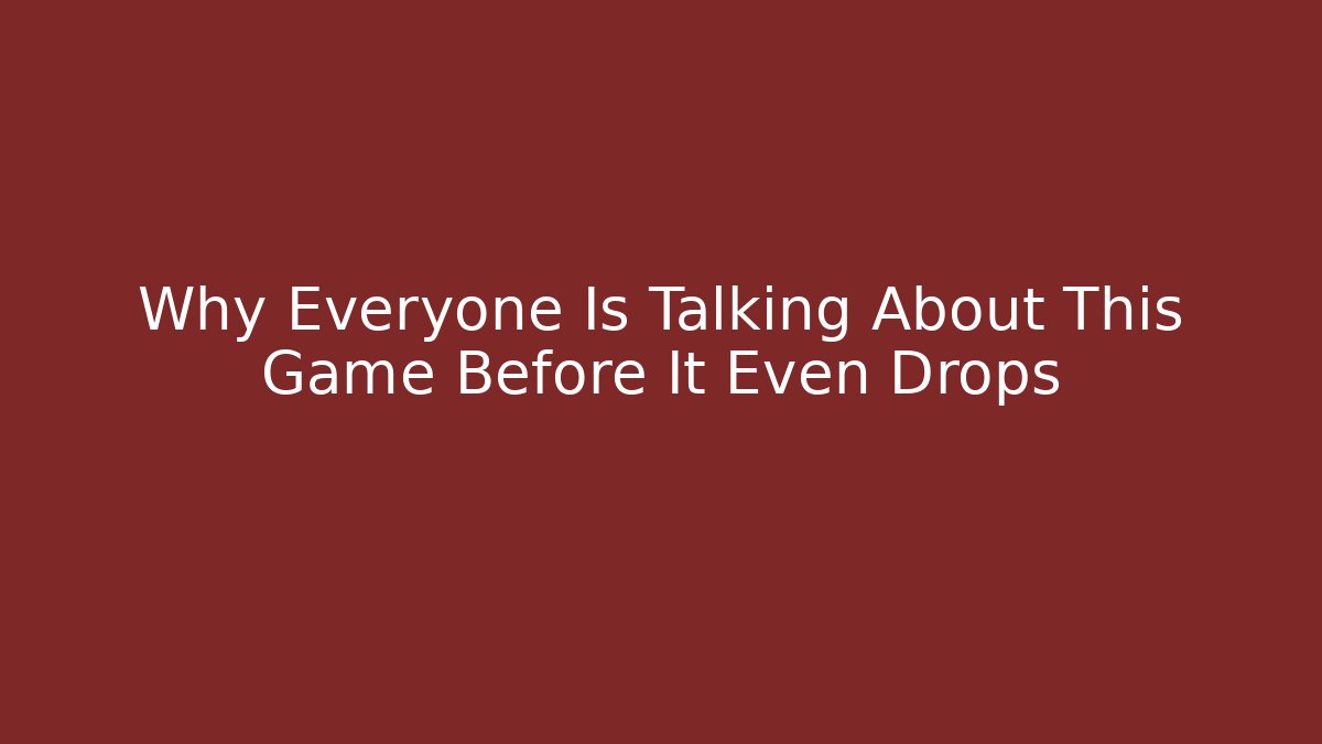 Why Everyone Is Talking About This Game Before It Even Drops