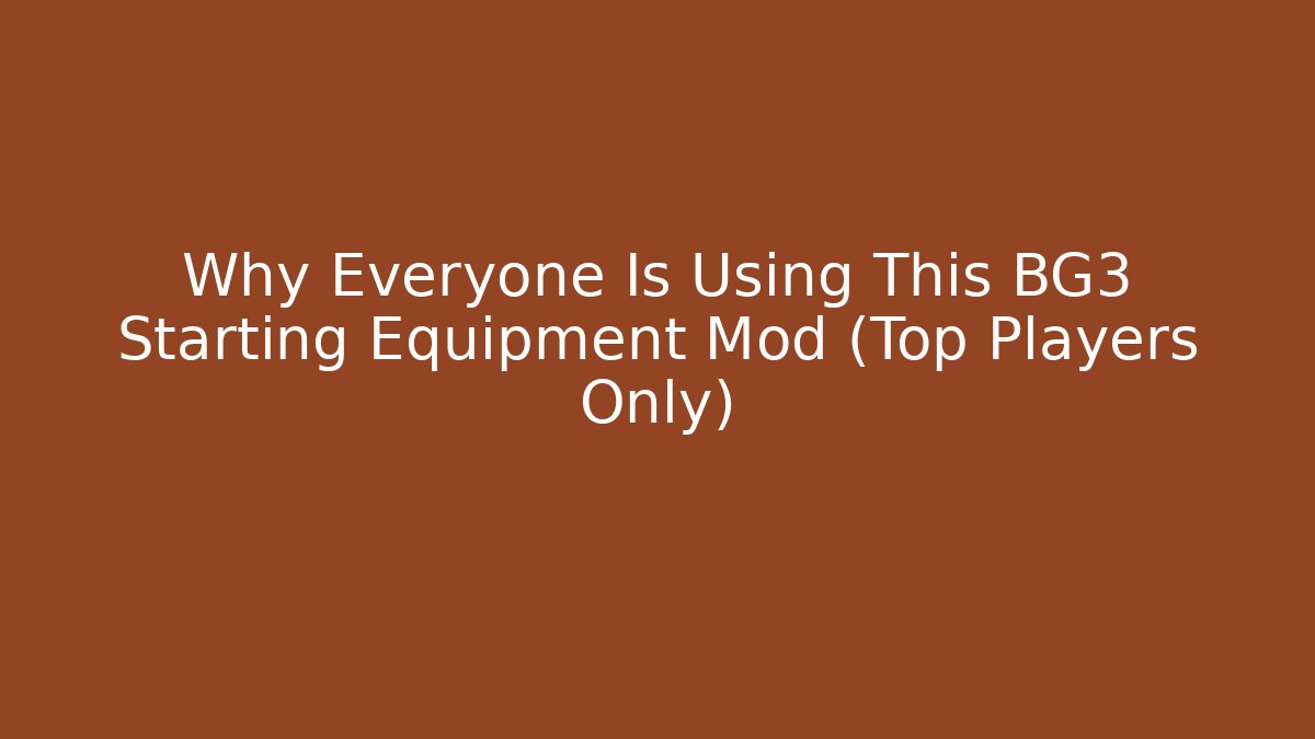 Why Everyone Is Using This BG3 Starting Equipment Mod (Top Players Only)
