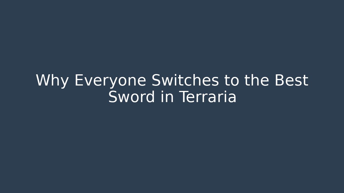 Why Everyone Switches to the Best Sword in Terraria