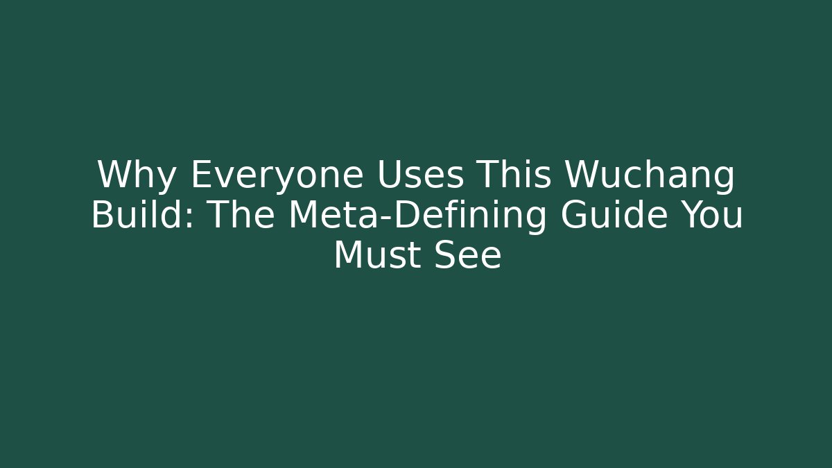 Why Everyone Uses This Wuchang Build: The Meta-Defining Guide You Must See