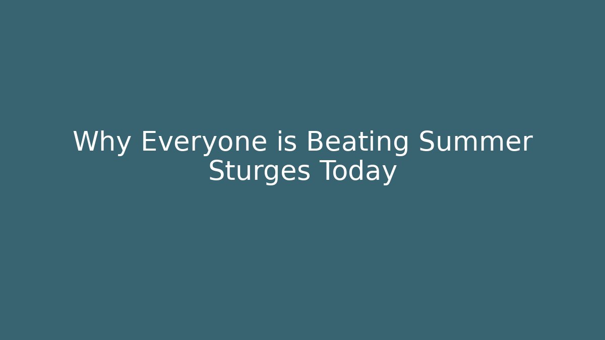 Why Everyone is Beating Summer Sturges Today