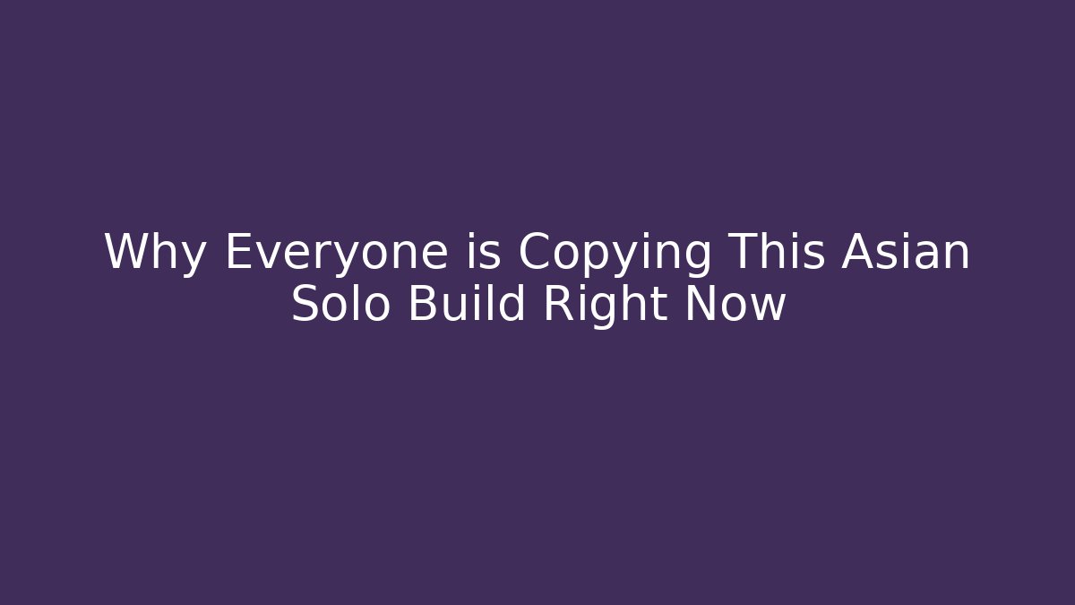 Why Everyone is Copying This Asian Solo Build Right Now
