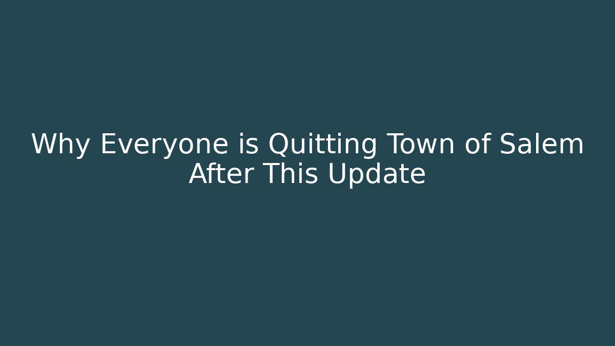 Why Everyone is Quitting Town of Salem After This Update