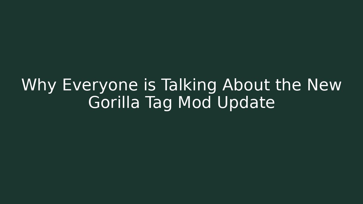 Why Everyone is Talking About the New Gorilla Tag Mod Update