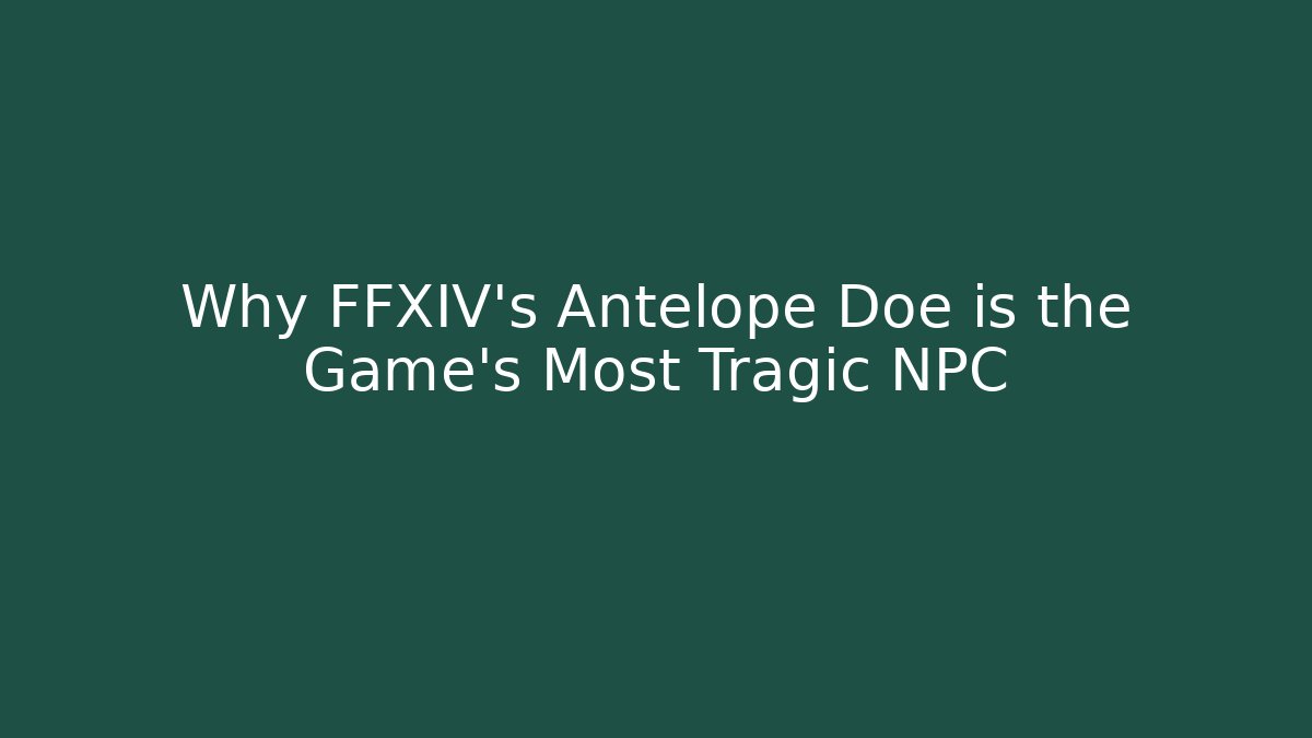 Why FFXIV's Antelope Doe is the Game's Most Tragic NPC