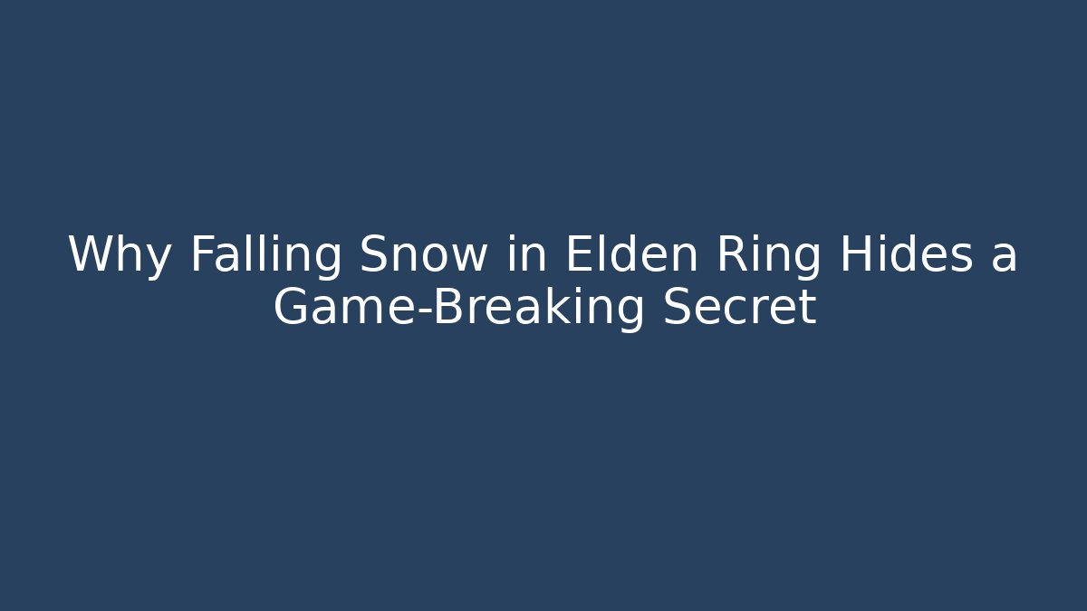 Why Falling Snow in Elden Ring Hides a Game-Breaking Secret - Vintage E-Juice
