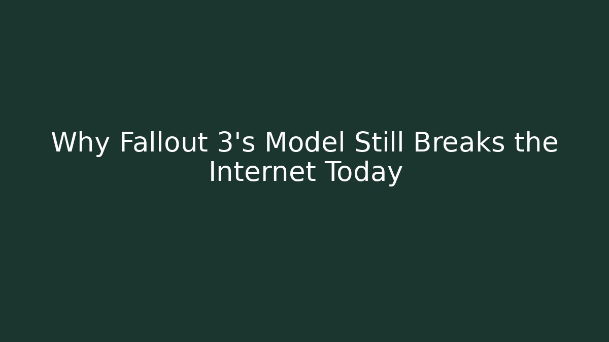 Why Fallout 3's Model Still Breaks the Internet Today