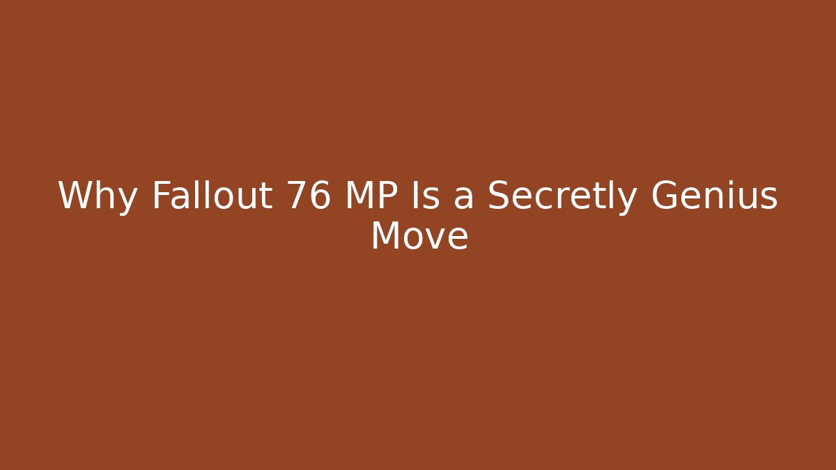 Why Fallout 76 MP Is a Secretly Genius Move