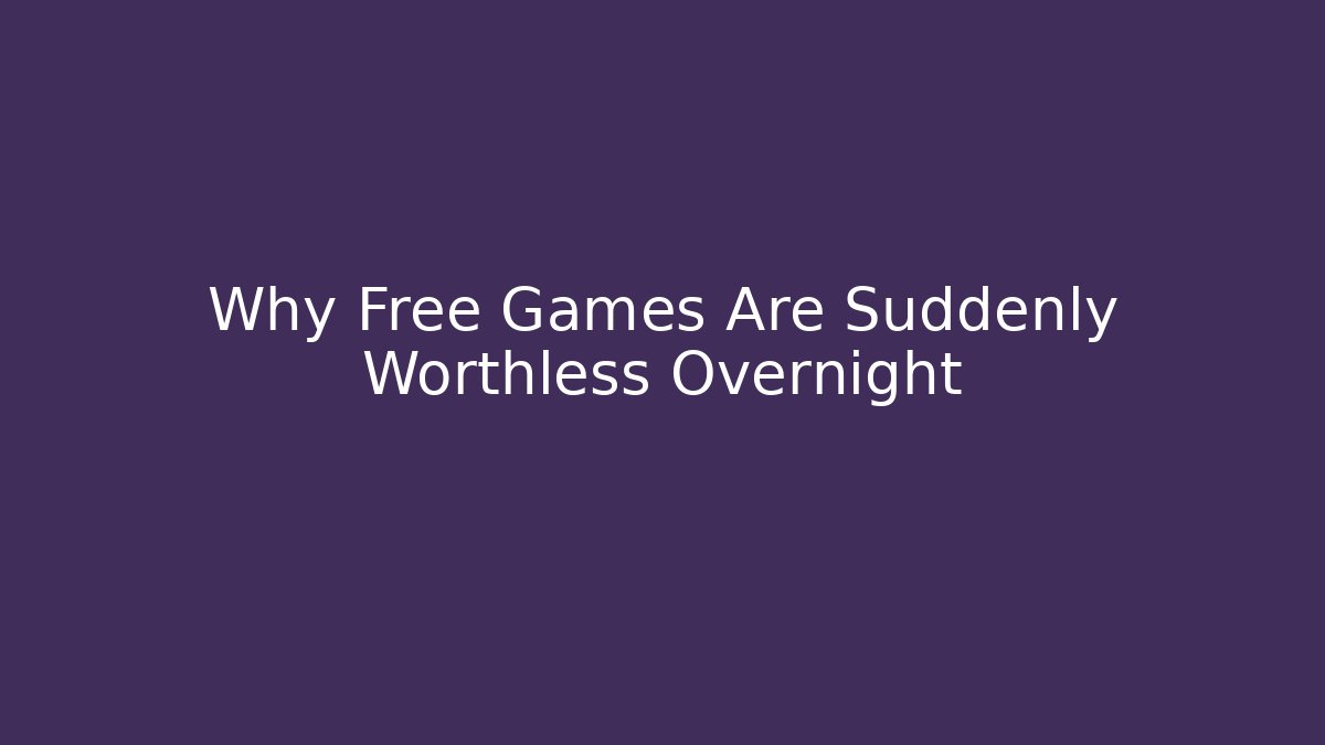 Why Free Games Are Suddenly Worthless Overnight - Vintage E-Juice