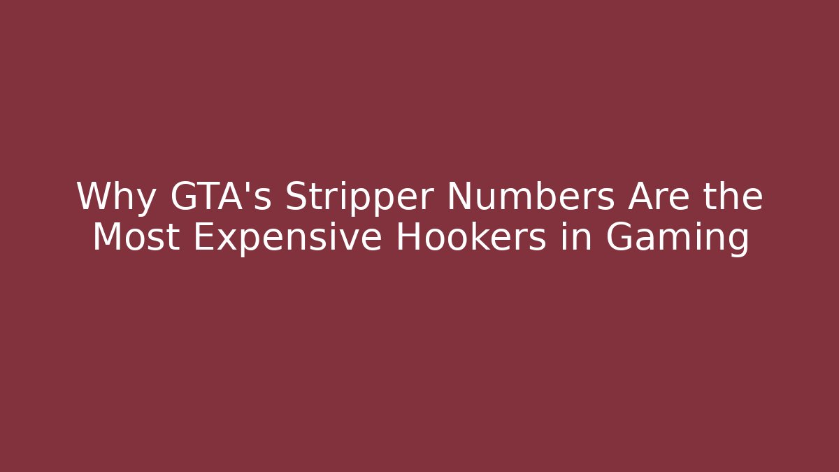 Why GTA's Stripper Numbers Are the Most Expensive Hookers in Gaming - Vintage E-Juice