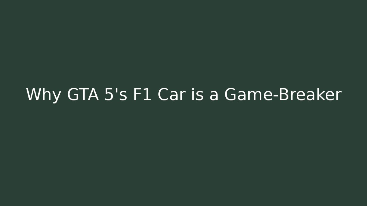 Why GTA 5's F1 Car is a Game-Breaker
