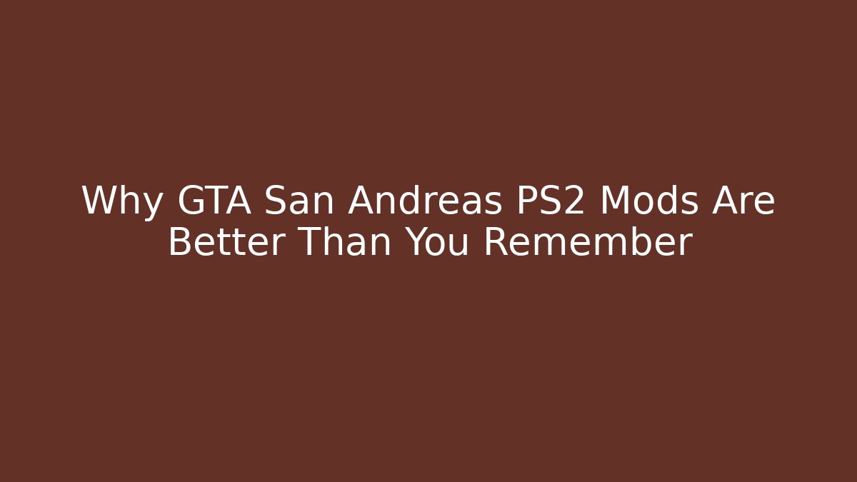 Why GTA San Andreas PS2 Mods Are Better Than You Remember