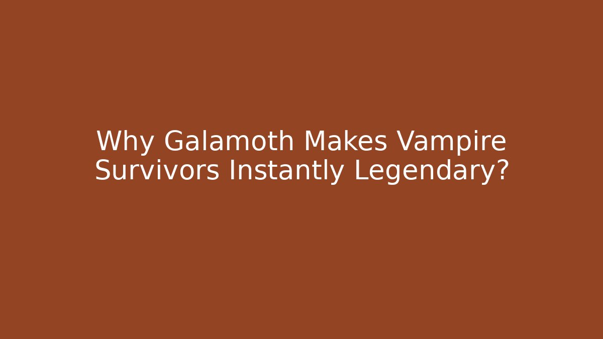 Why Galamoth Makes Vampire Survivors Instantly Legendary?