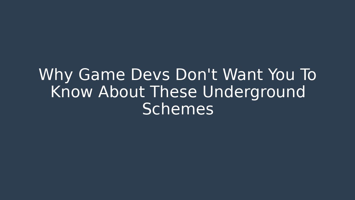 Why Game Devs Don't Want You To Know About These Underground Schemes - Vintage E-Juice
