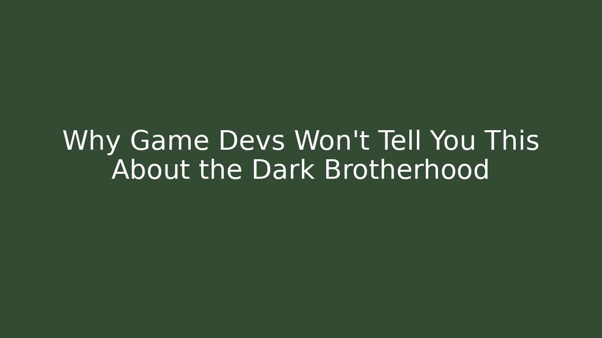 Why Game Devs Won't Tell You This About the Dark Brotherhood