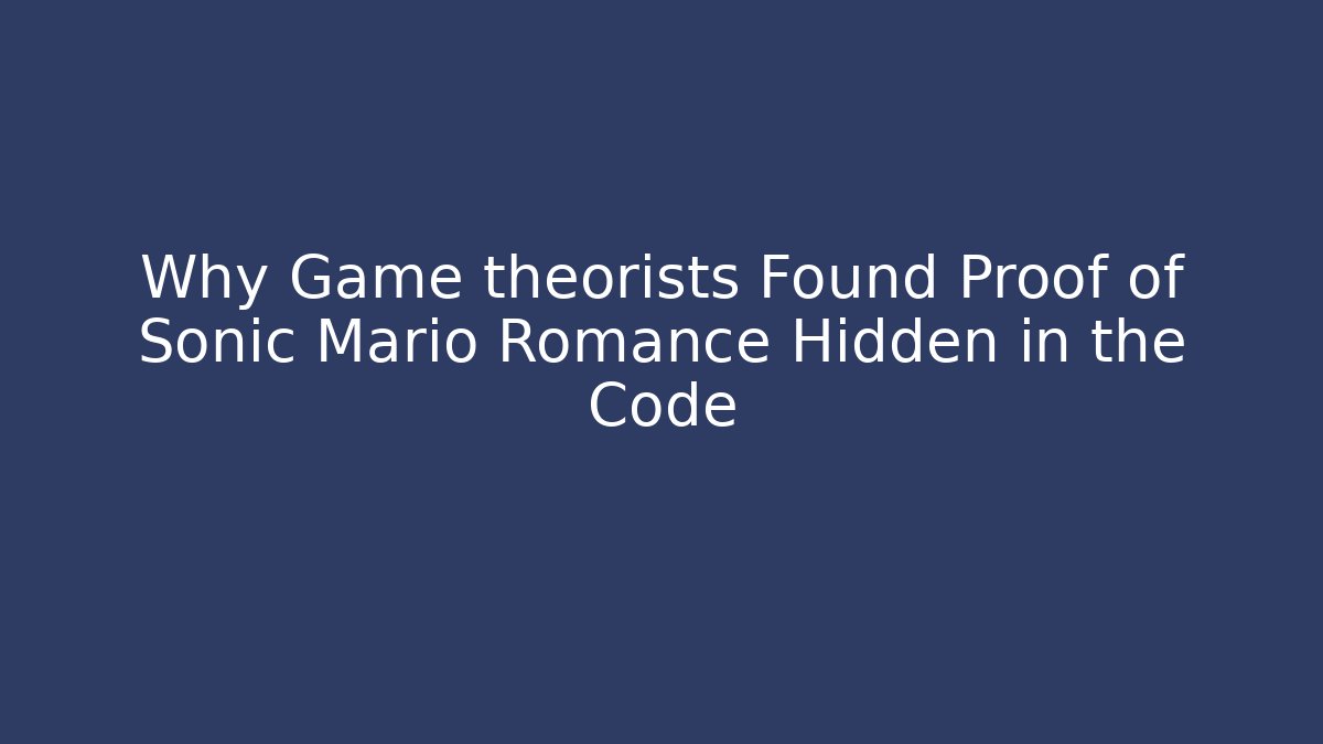 Why Game theorists Found Proof of Sonic Mario Romance Hidden in the Code