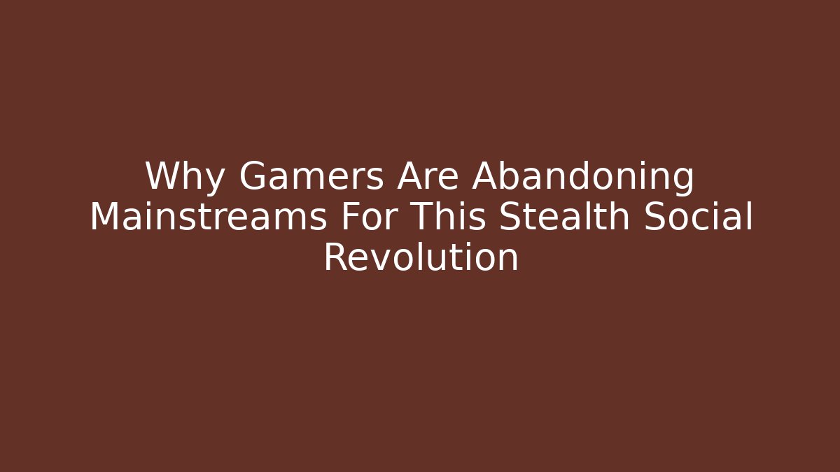 Why Gamers Are Abandoning Mainstreams For This Stealth Social Revolution