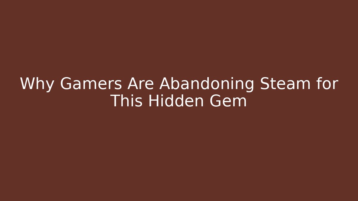 Why Gamers Are Abandoning Steam for This Hidden Gem