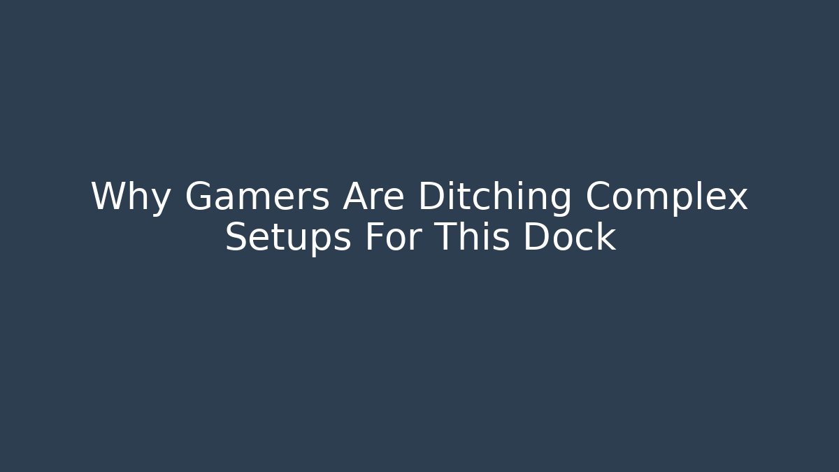 Why Gamers Are Ditching Complex Setups For This Dock - Vintage E-Juice