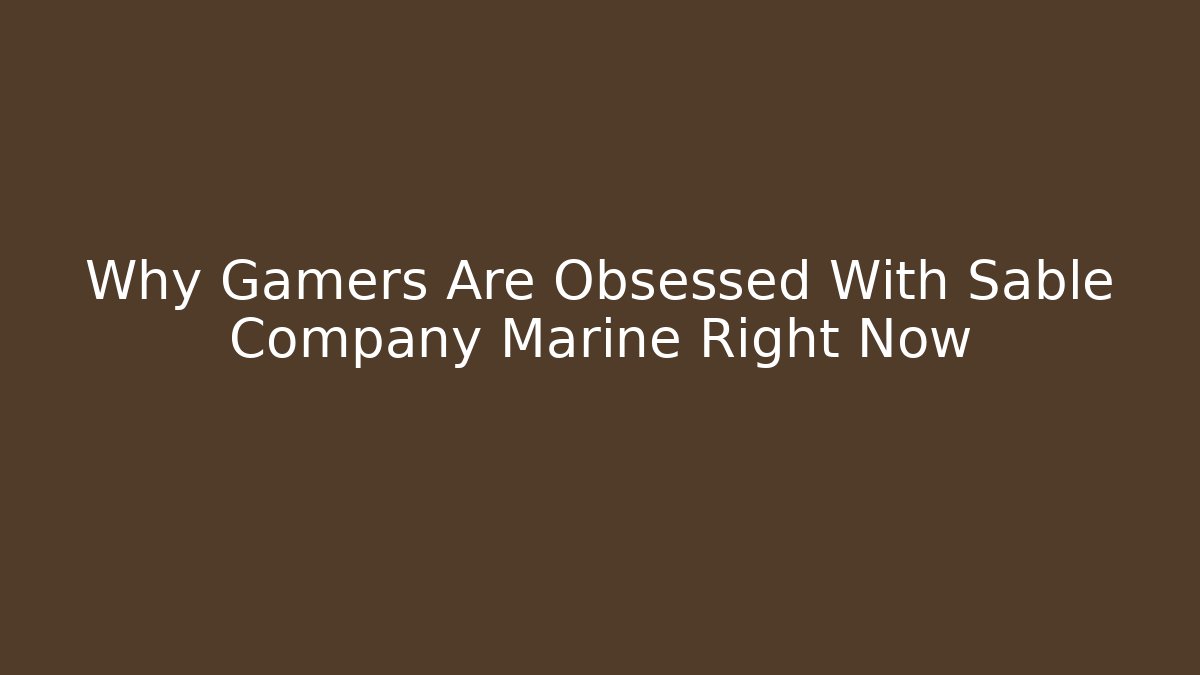 Why Gamers Are Obsessed With Sable Company Marine Right Now