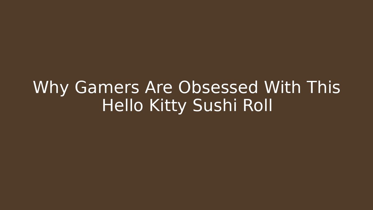 Why Gamers Are Obsessed With This Hello Kitty Sushi Roll - Vintage E-Juice