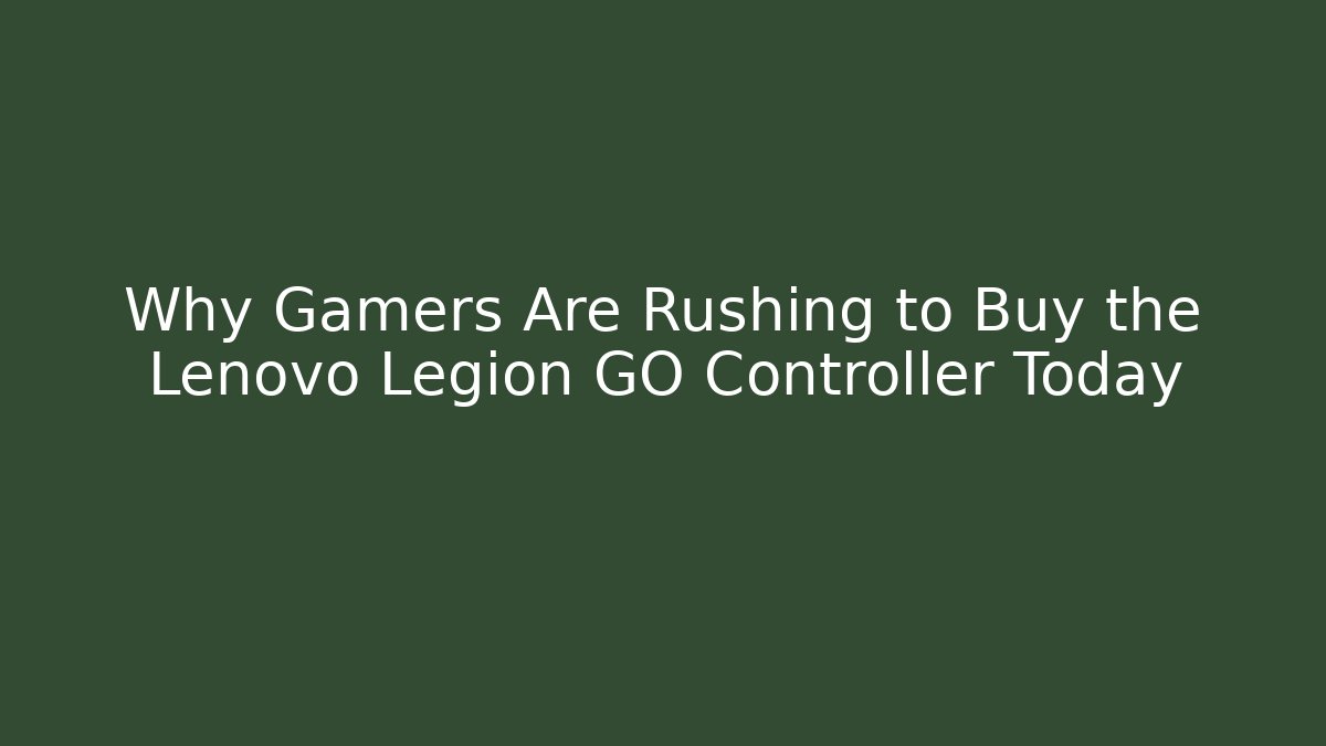 Why Gamers Are Rushing to Buy the Lenovo Legion GO Controller Today